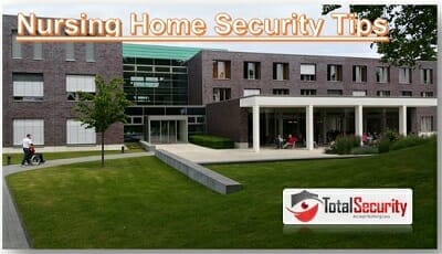 Assisted Living Facility & Nursing Home Security Tips